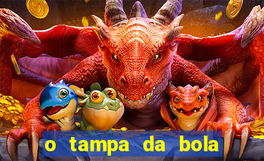 o tampa da bola ao vivo hoje
